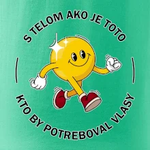 S telom ako je toto, kto by potreboval vlasy