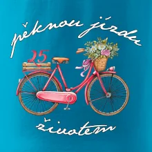 Peknú jazdu životom 25 Peknú jazdu životom 25