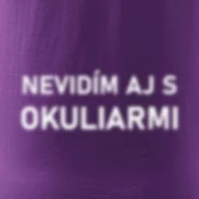 Nevidím aj s okuliarmi