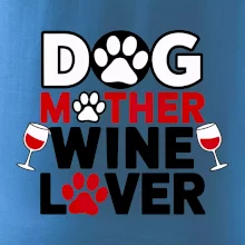 Dog mother wine lover