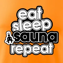 Eat sleep sauna repeat Eat sleep sauna repeat