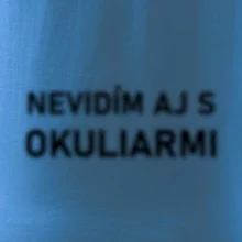 Nevidím aj s okuliarmi