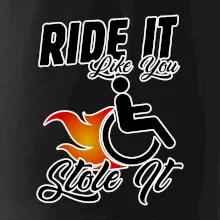 Ride it Like You Stole it