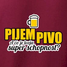Pijem pivo - tvoja super schopnosť - rovný