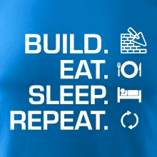 Build eat sleep repeat - tehly