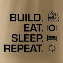 Build eat sleep repeat - tehly Build eat sleep repeat - tehly