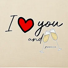 I love you and prosecco