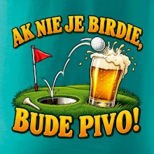Ak nie je birdie bude pivo