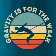 Gravity is for the weak