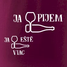 Ja eště viac pijem