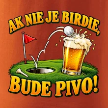 Ak nie je birdie bude pivo