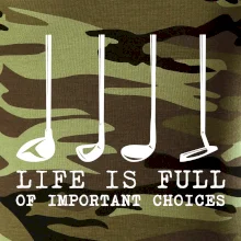 Golf - life is full of important choices Golf - life is full of important choices