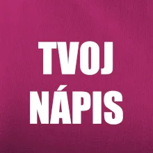 Tvoj vlastný nápis - tlačiaci