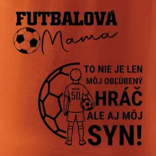 Futbalová mama - Jeden syn (vaše meno a číslo)