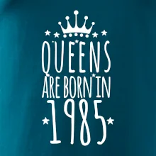 Queens are born in 1985