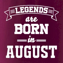 Legends are born in August