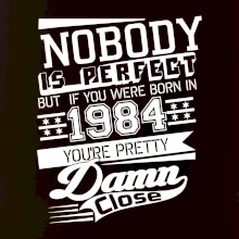 Nobody is perfect - 1984