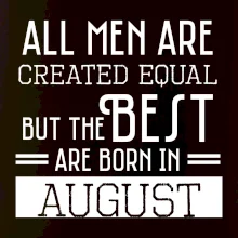All men are created equal august
