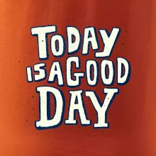 Today is a good day