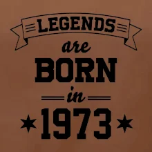 Legends are born in 1973
