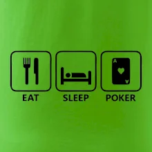 Eat sleep poker