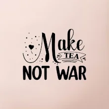 Make tea not war