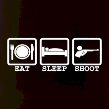 Eat sleep shot Eat sleep shot