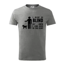 I might be blind I might be blind
