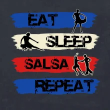Eat sleep salsa repeat