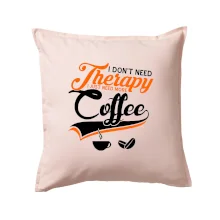 I don't need therapy coffee