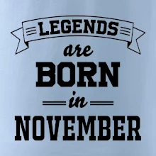 Legends are born in November Legends are born in November