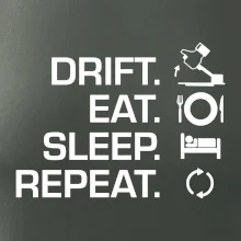 Drift Eat Sleep Repeat Drift Eat Sleep Repeat