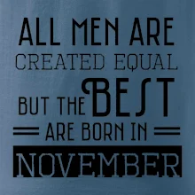All men are created equal november All men are created equal november