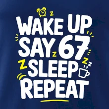 67 wake up repeat