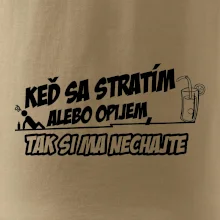 Keď sa stratím alebo opijem, tak si ma nechajte