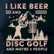I like beer and disc golf I like beer and disc golf