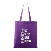 Eat sleep rave repeat Eat sleep rave repeat