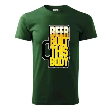 Beer built this body Beer built this body