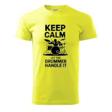 Keep Calm and Let The Drummer Handle It
