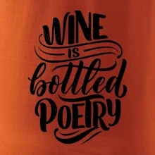 Wine is bottled poetry