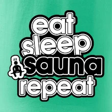 Eat sleep sauna repeat