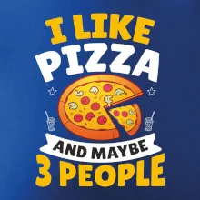 I like pizza and maybe 3 people