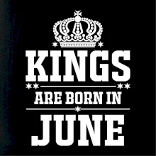 Kings are born in June Kings are born in June