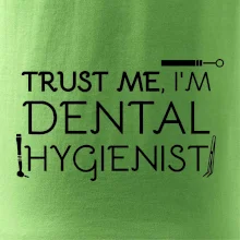 Trust me I'm dental hygienist