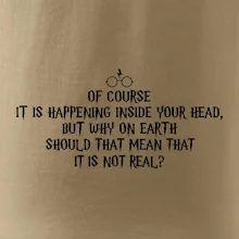 Of course it is happening inside your head