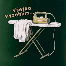 Všetko vyžehlím