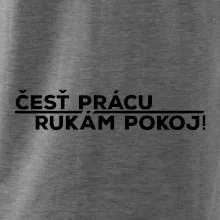Česť prácu a rukám pokoj