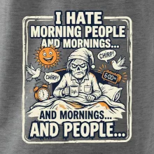 i hate morning people and mornings.... and people... - farebný obrázok