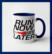 Run now Wine later Run now Wine later