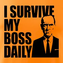 I survive my boss daily